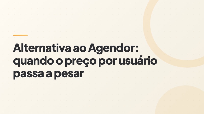 Capa do artigo: alternativa ao Agendor quando o preço por usuário passa a pesar