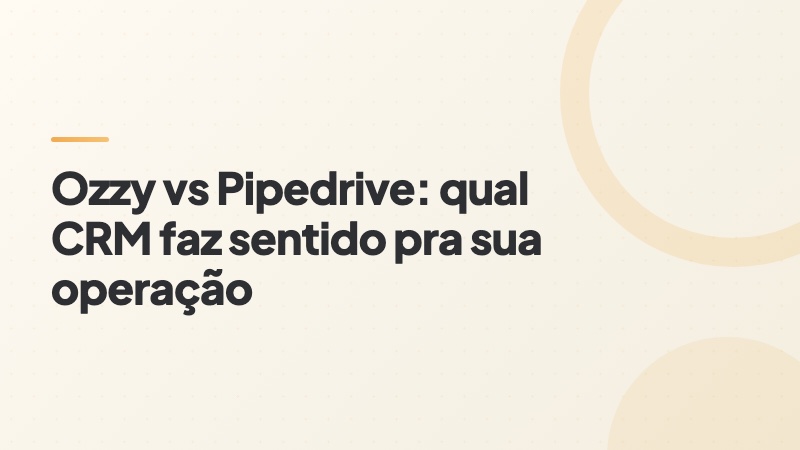 Capa do artigo: Ozzy vs Pipedrive, qual CRM faz sentido pra sua operação