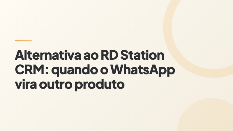 Capa do artigo: alternativa ao RD Station CRM quando o WhatsApp vira outro produto